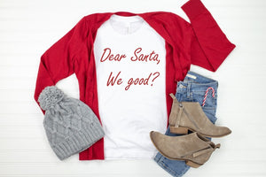 "Dear Santa, We Good?" Christmas T-Shirt