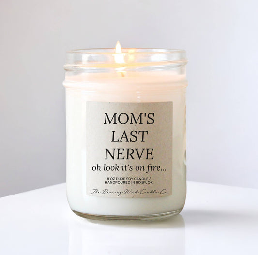 Moms Last Nerve Candle / Humorous Gift for Mom - Eucalyptus & Tea